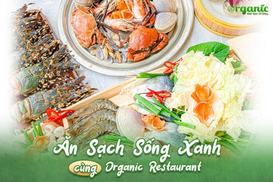 ĂN SẠCH SỐNG XANH CÙNG ORGANIC RESTAURANT